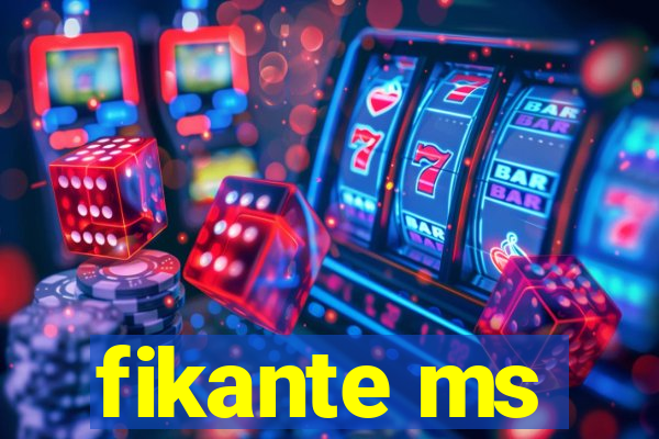 fikante ms